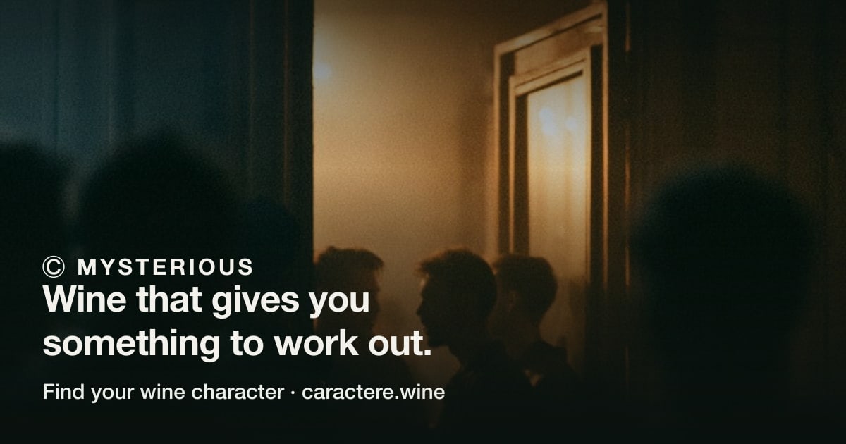 Ⓒ Mysterious — Wine that gives you something to work out. Over dark figures in a hallway, a bright open doorway ahead of them.