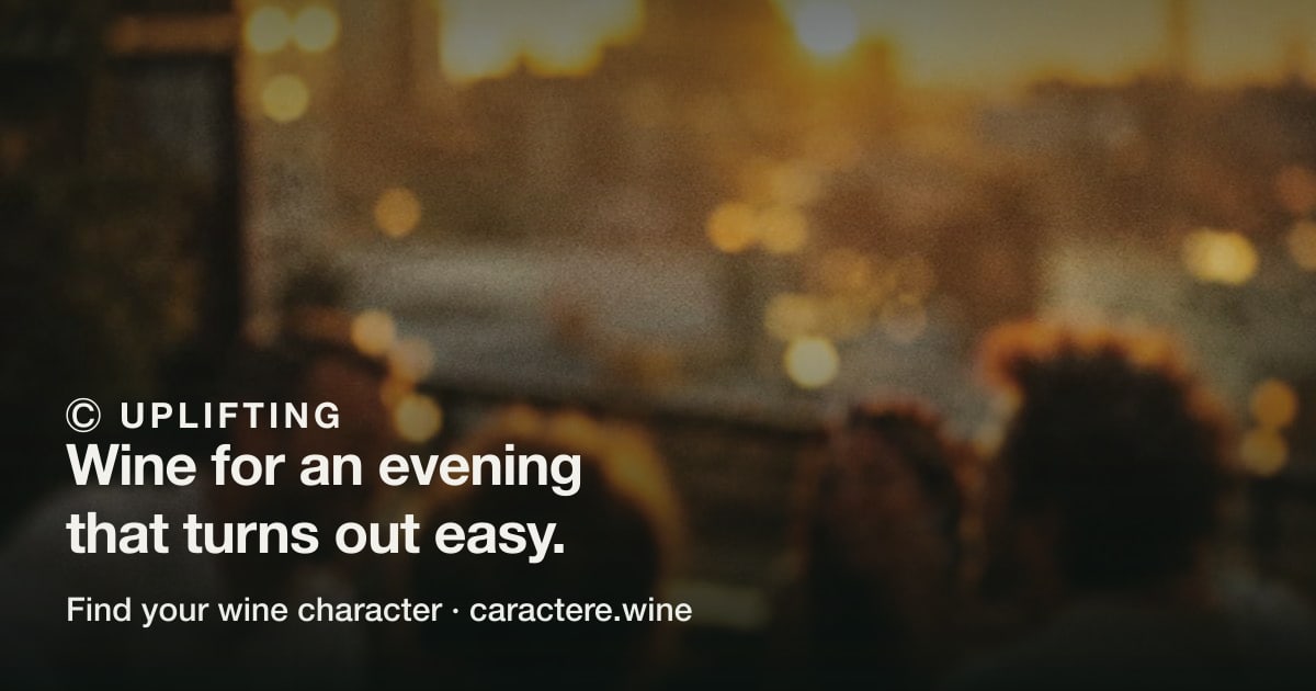 Ⓒ Uplifting — Wine for an evening that turns out easy. Over friends around a rooftop table, the city behind them at sunset.